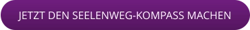 JETZT DEN SEELENWEG-KOMPASS MACHEN