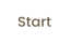 Start