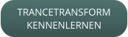 TRANCETRANSFORMKENNENLERNEN