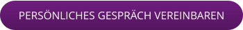 PERSÖNLICHES GESPRÄCH VEREINBAREN