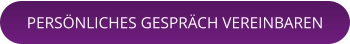 PERSÖNLICHES GESPRÄCH VEREINBAREN