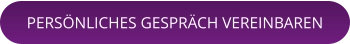 PERSÖNLICHES GESPRÄCH VEREINBAREN